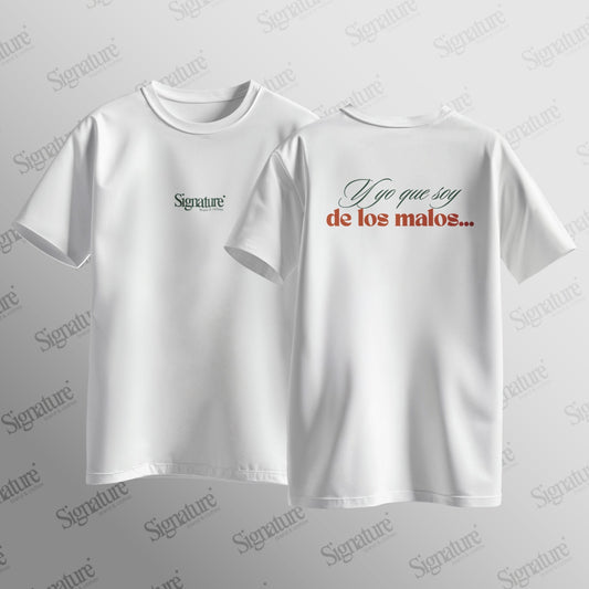 Camiseta "Y yo que soy de los malos..."